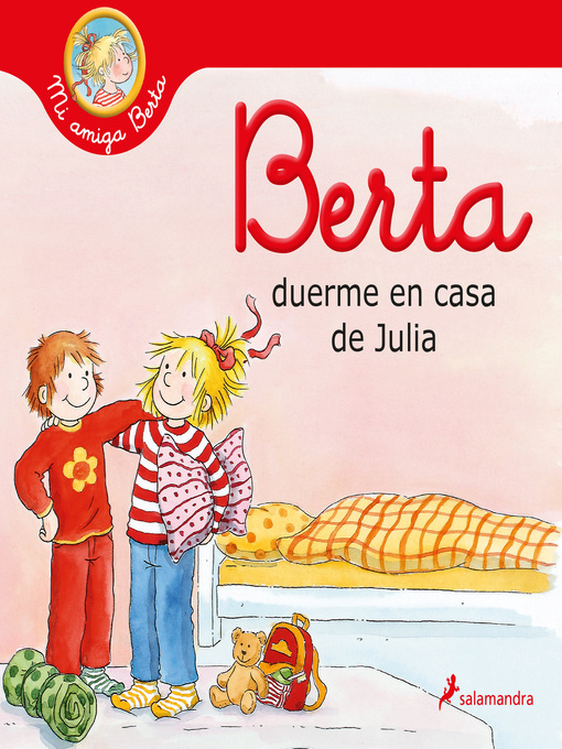 Title details for Berta duerme en casa de Julia (Mi amiga Berta) by Liane Schneider - Available